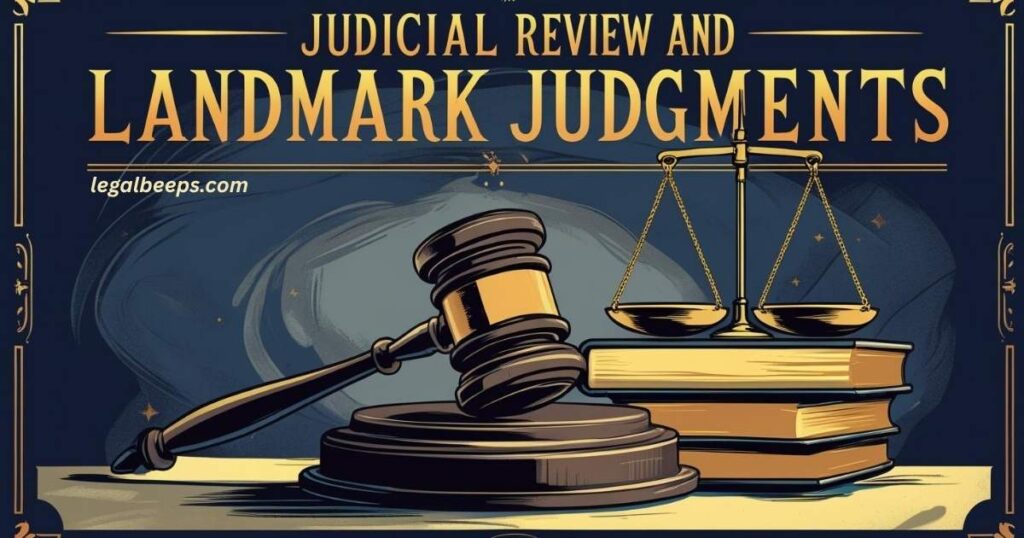 Judicial Review and Landmark Judgments